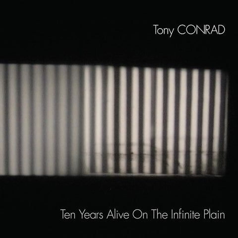 Tony Conrad - Ten Years Alive On The Infinite Plain 2xLP